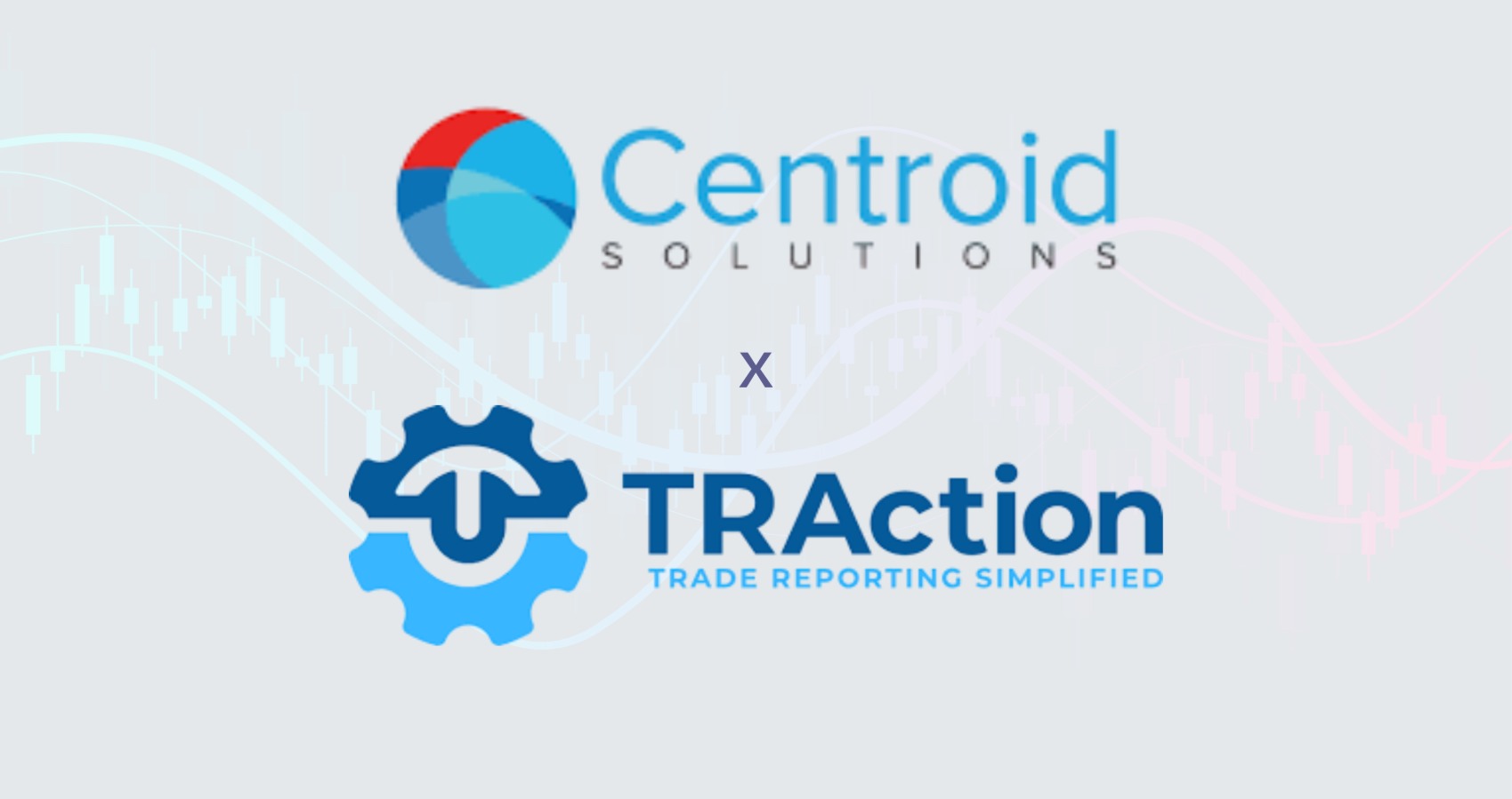 Centroid Solutions and TRAction Partner to Simplify Regulatory Trade Reporting