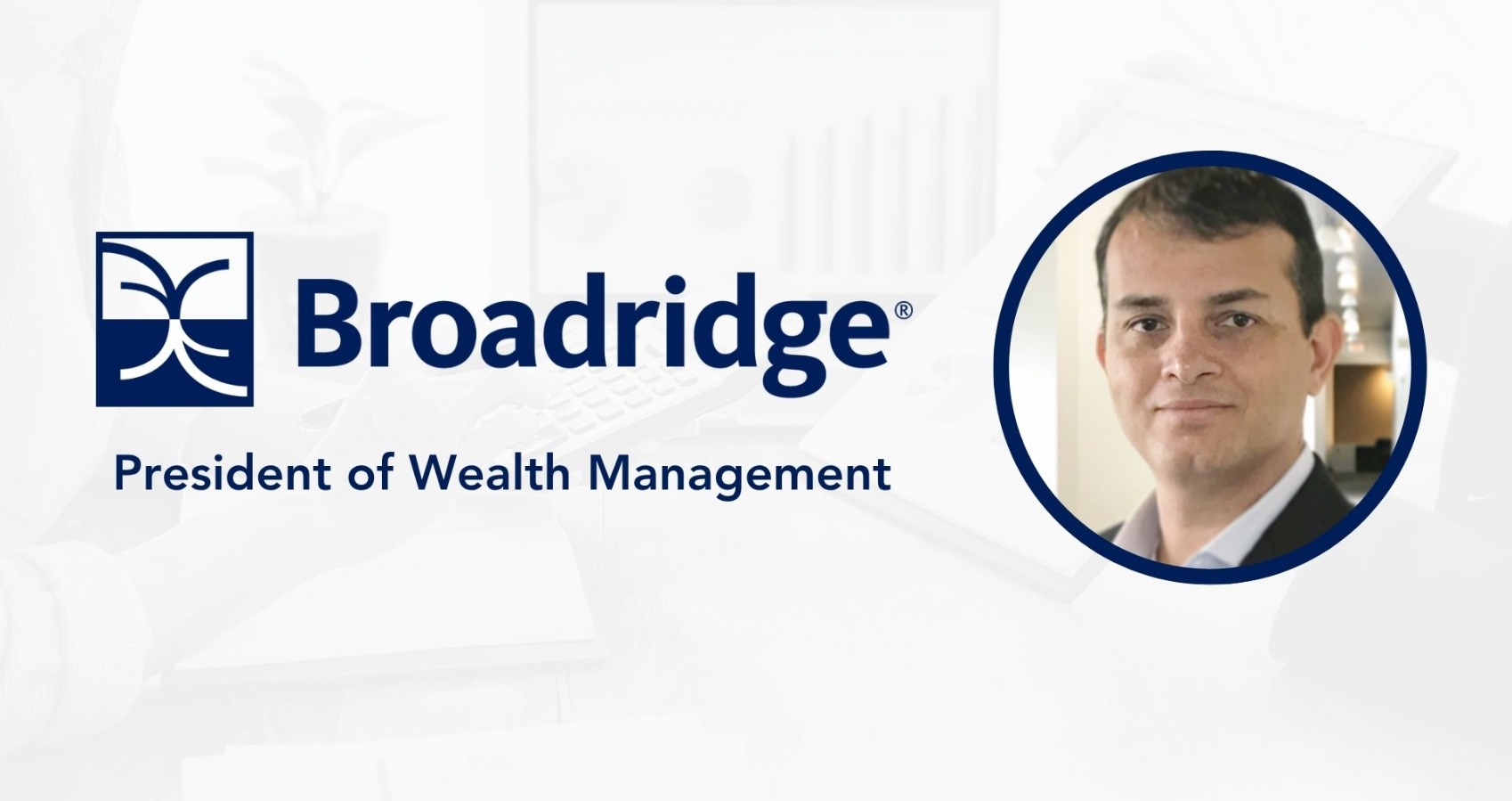 Boaz Lahovitsky Joins Broadridge as President of Wealth Management