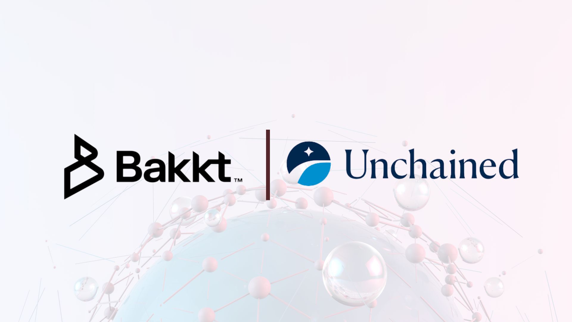 Bakkt Integrates with Unchained for Enhanced Bitcoin Custody Solutions