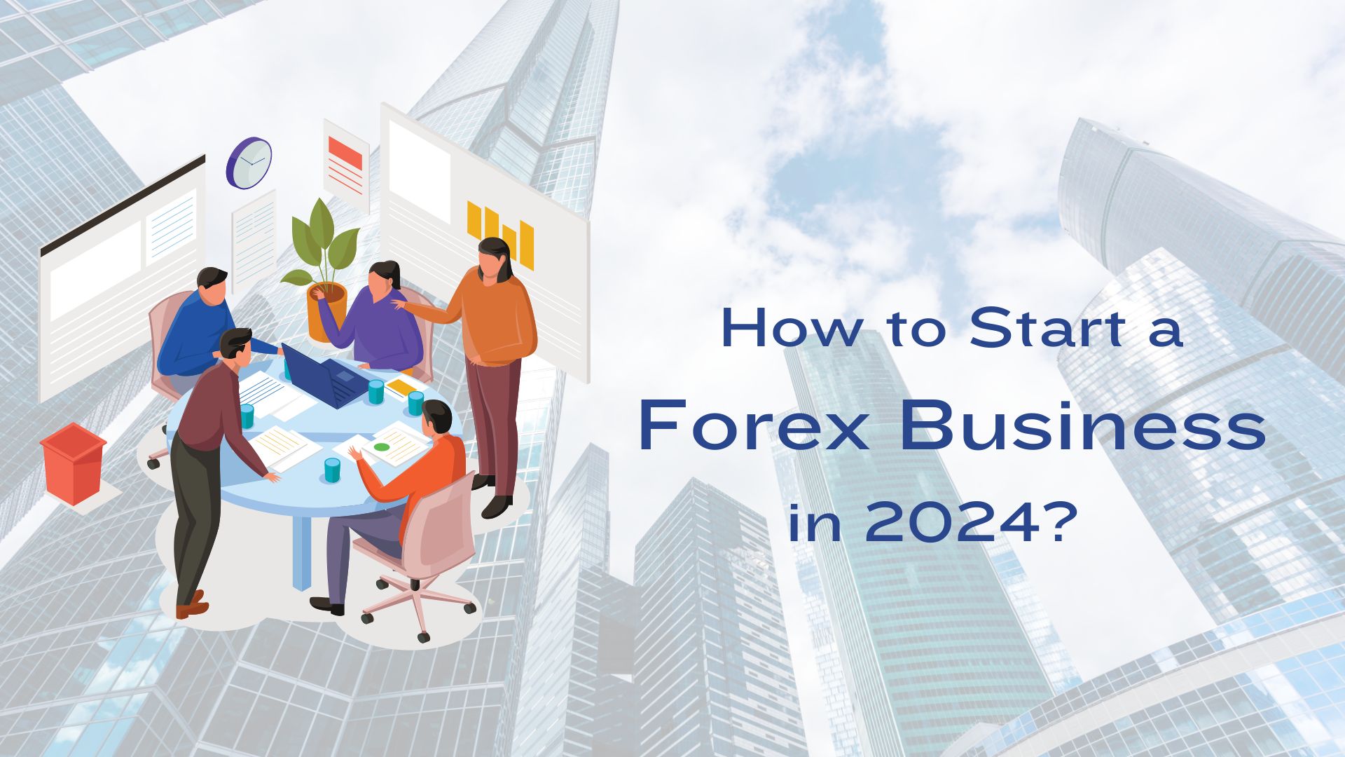 A Quick Guide on How to Start a Forex Business in 2024