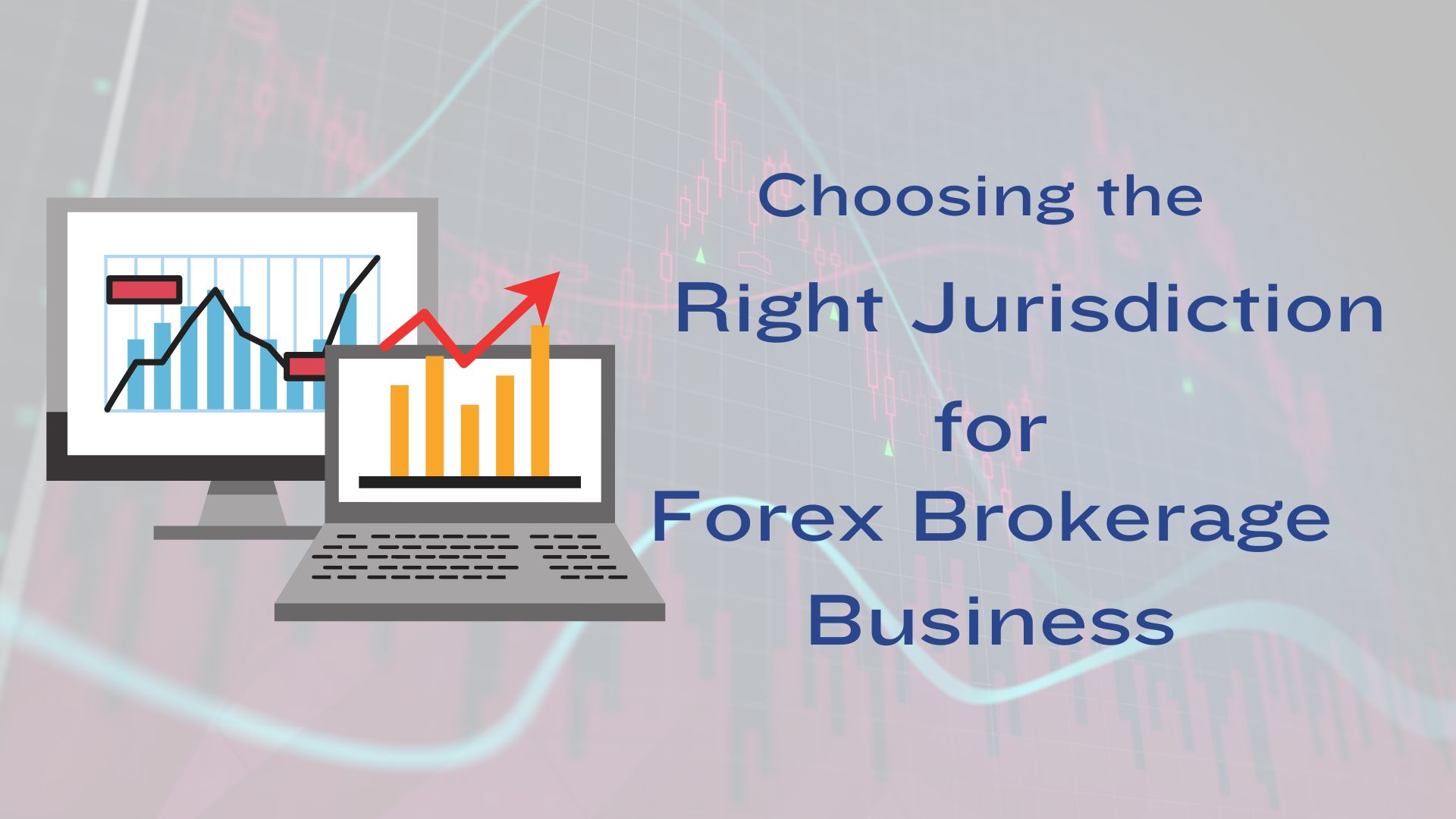 How to Choose the Right Jurisdiction for Forex Brokerage Business?