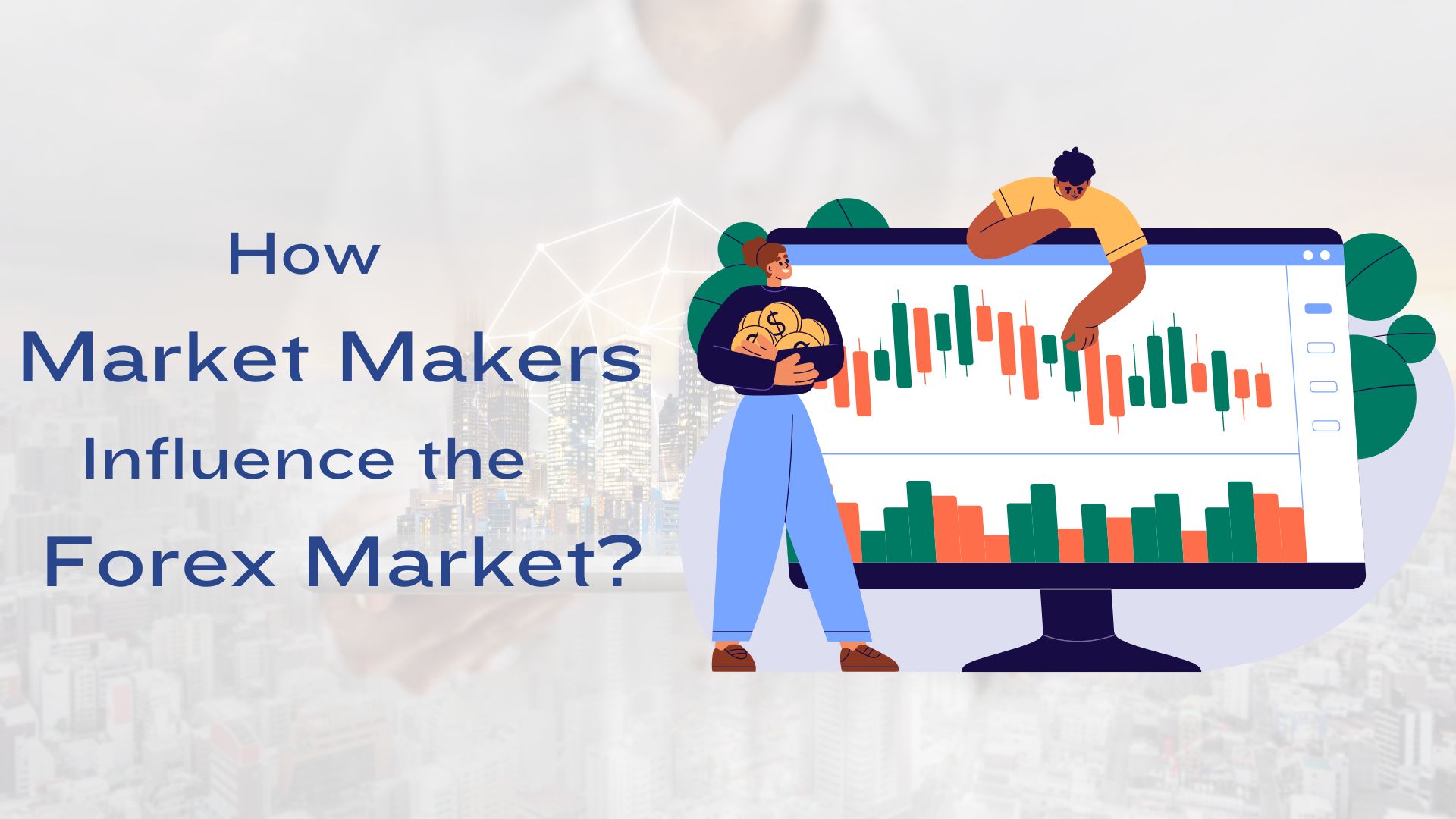 How Market Makers Influence the Forex Market?