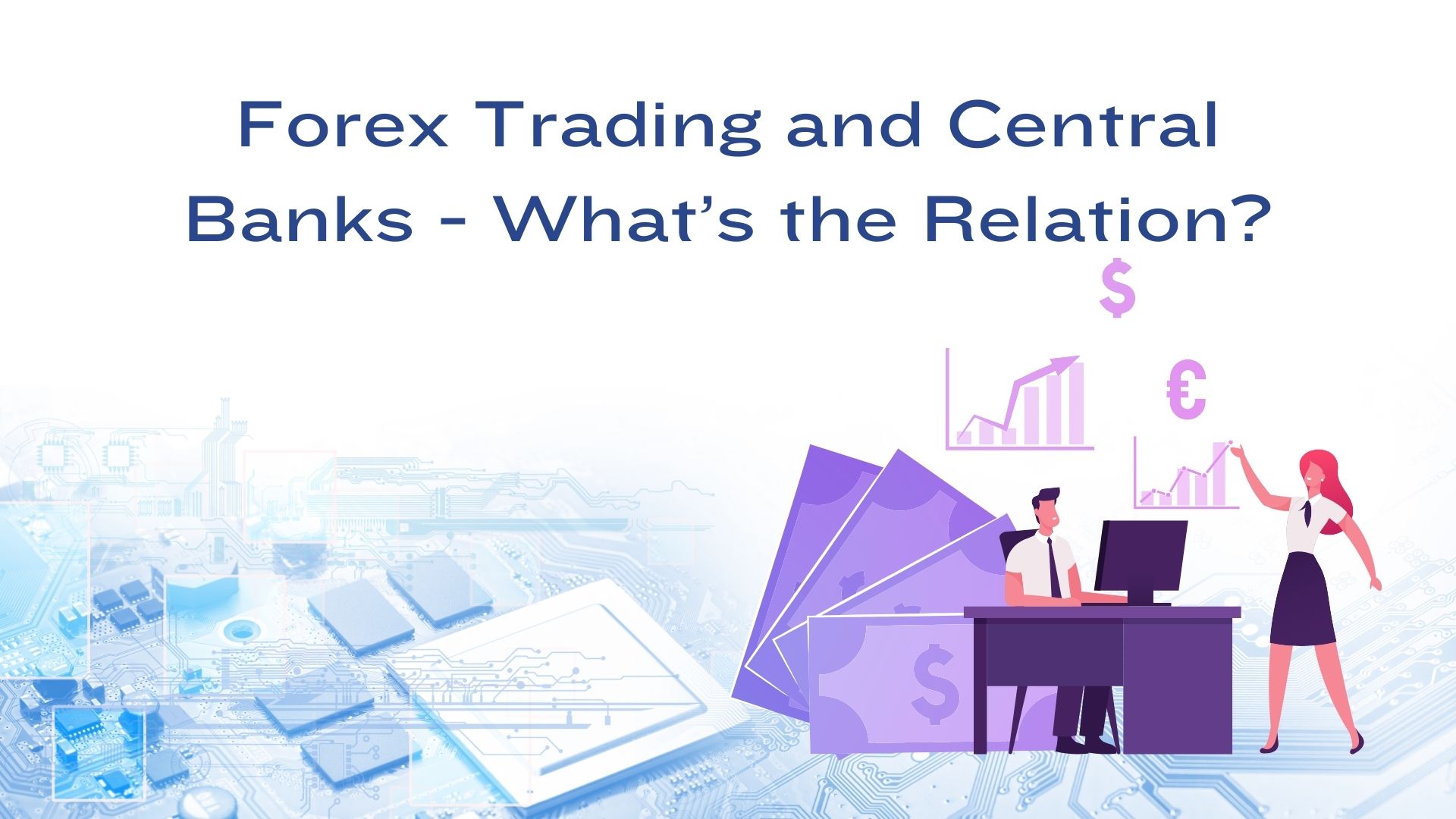 Forex Trading and Central Banks – What’s the Relation?
