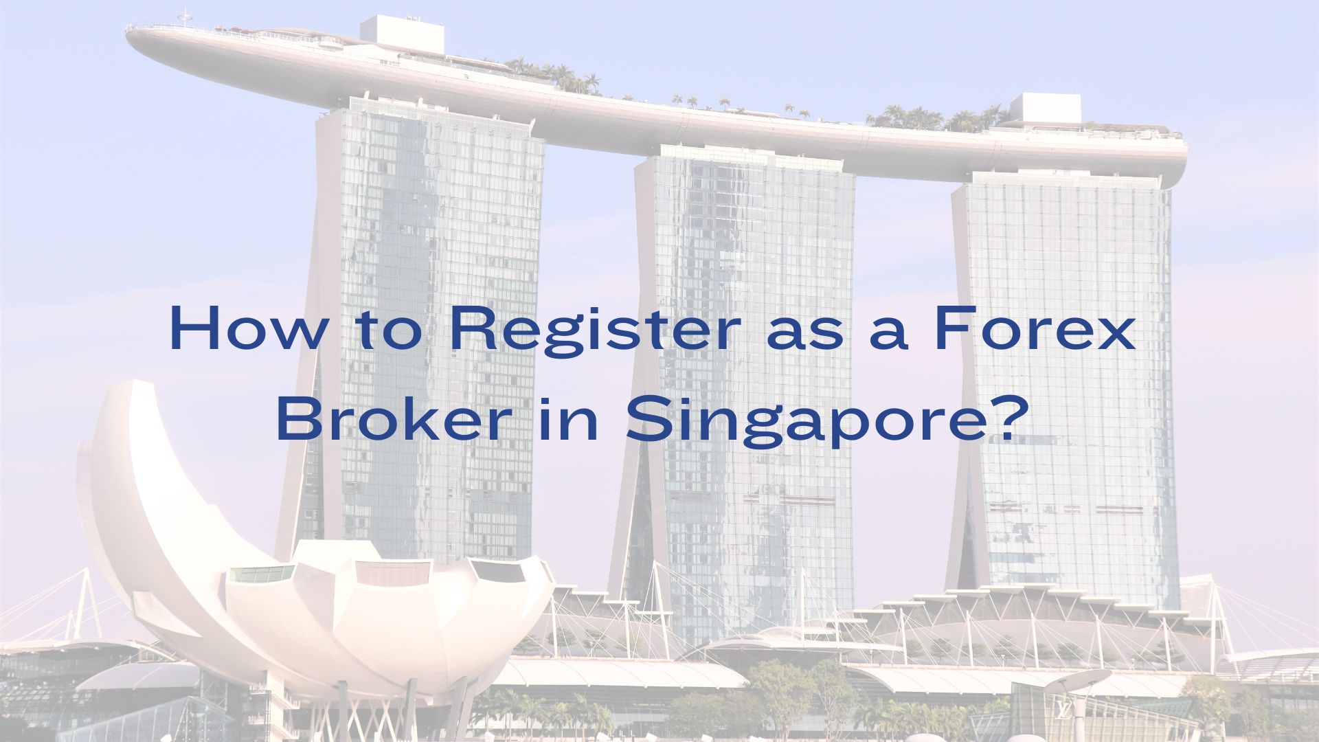 How to Register as a Forex Broker in Singapore