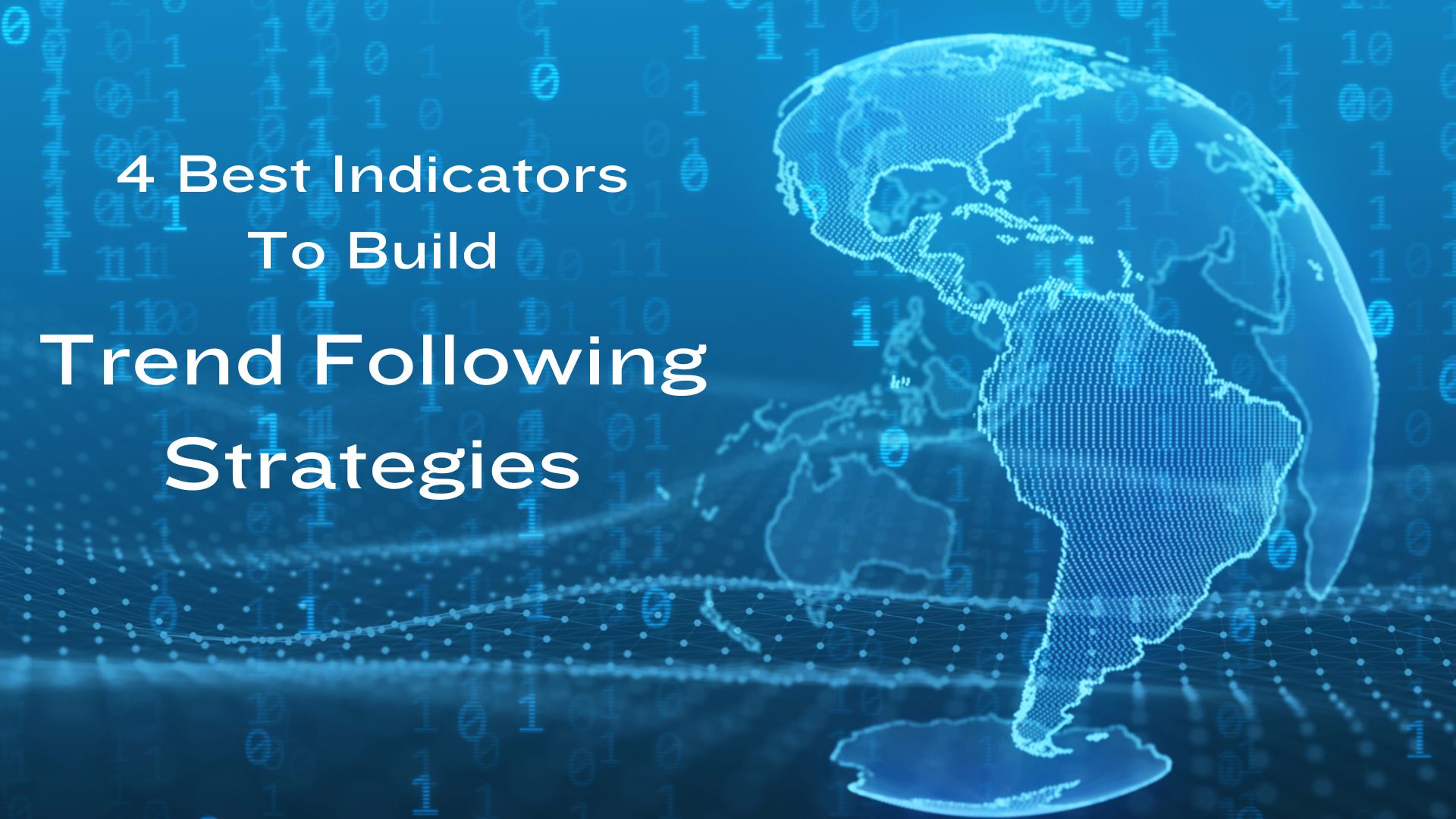 4 Best Indicators To Build Trend Following Strategies