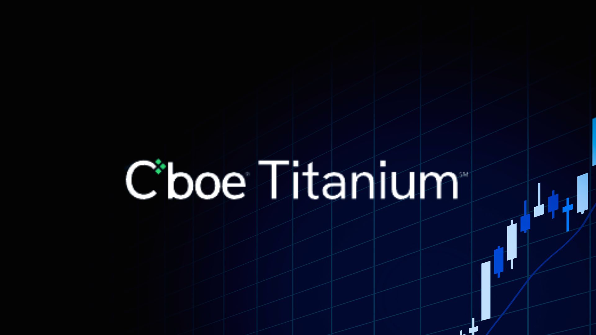 Cboe Launches Cboe Titanium Platform for Faster and Smarter Trading