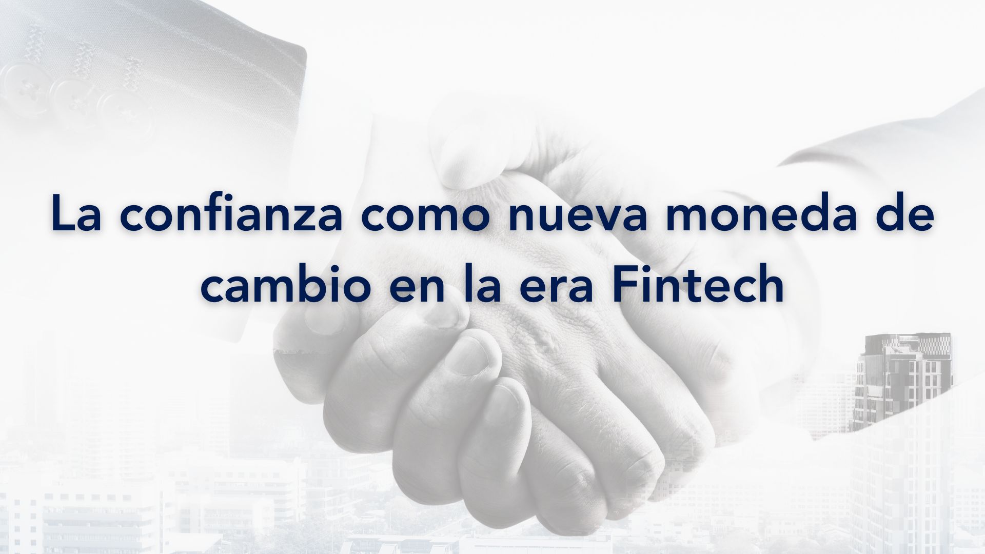 La confianza como nueva moneda de cambio en la era Fintech