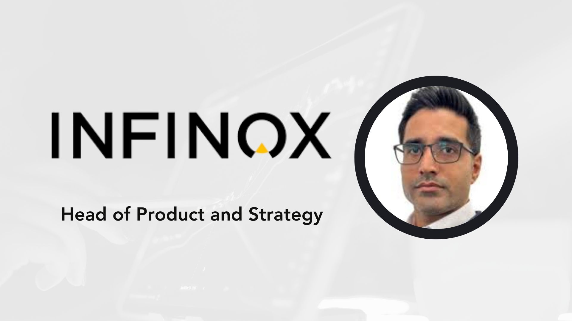 INFINOX Appoints Aditya Singh to Lead Product and Strategy