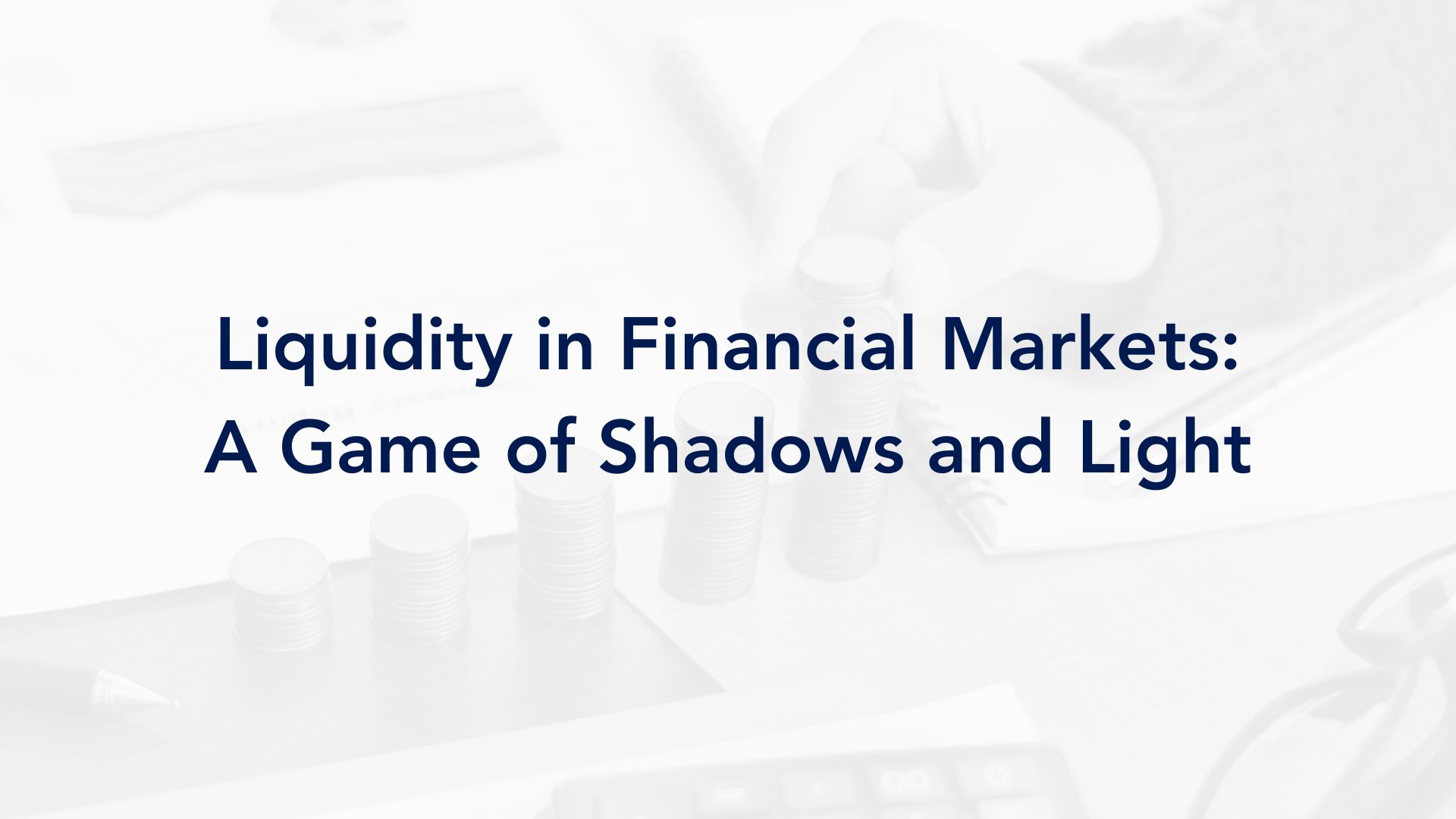 Liquidity in Financial Markets: A Game of Shadows and Light
