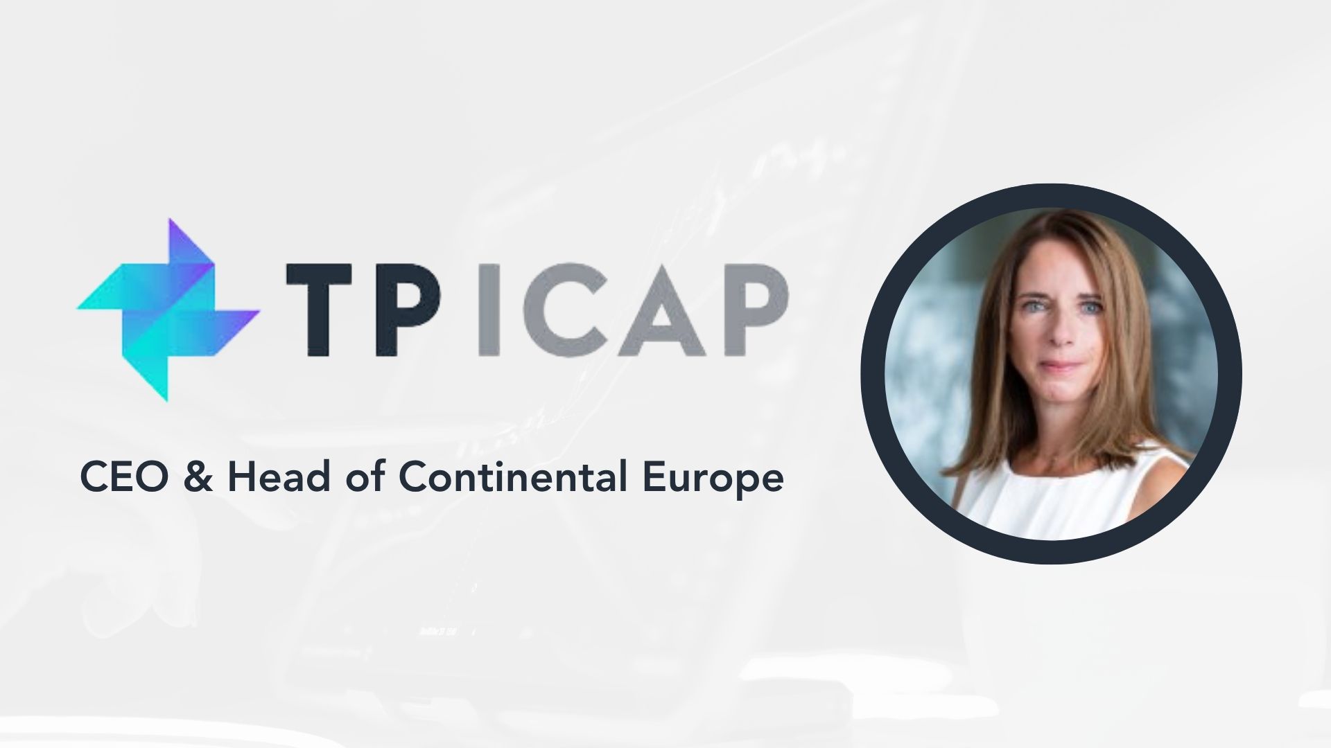 TP ICAP Europe Names Lorraine Sereyjol-Garros as CEO 