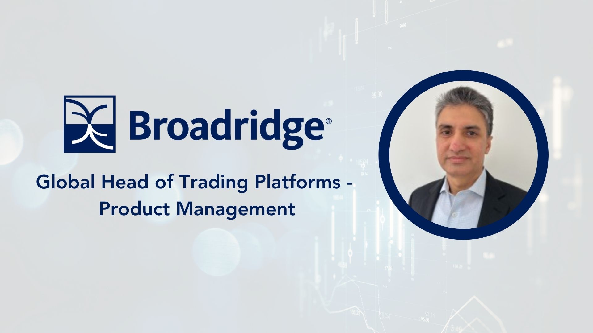 Munish Gautam Joins Broadridge to Lead Global Trading Platforms