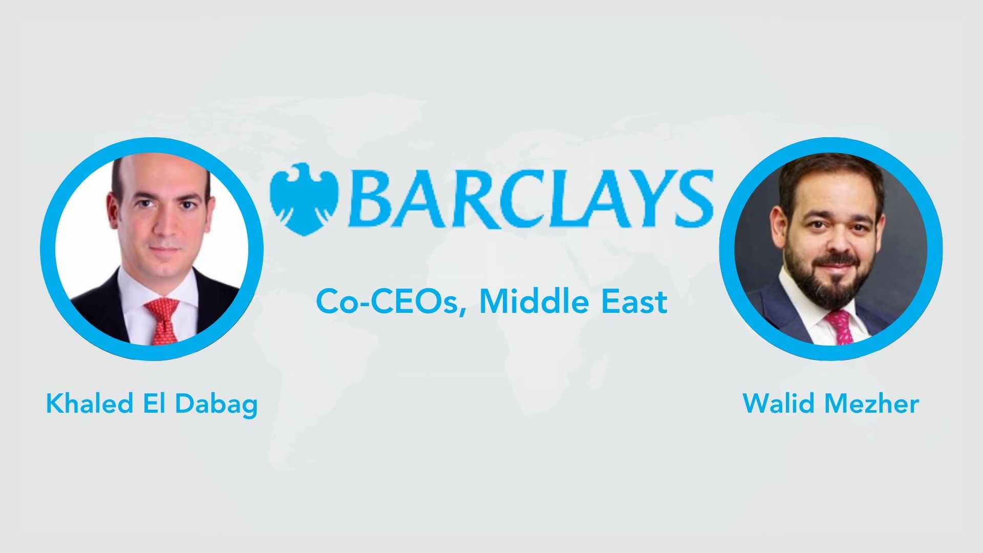 Barclays Appoints Khaled El Dabag and Walid Mezher as Co-CEOs 