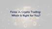 Forex vs Crypto Trading: Which is Right for You?